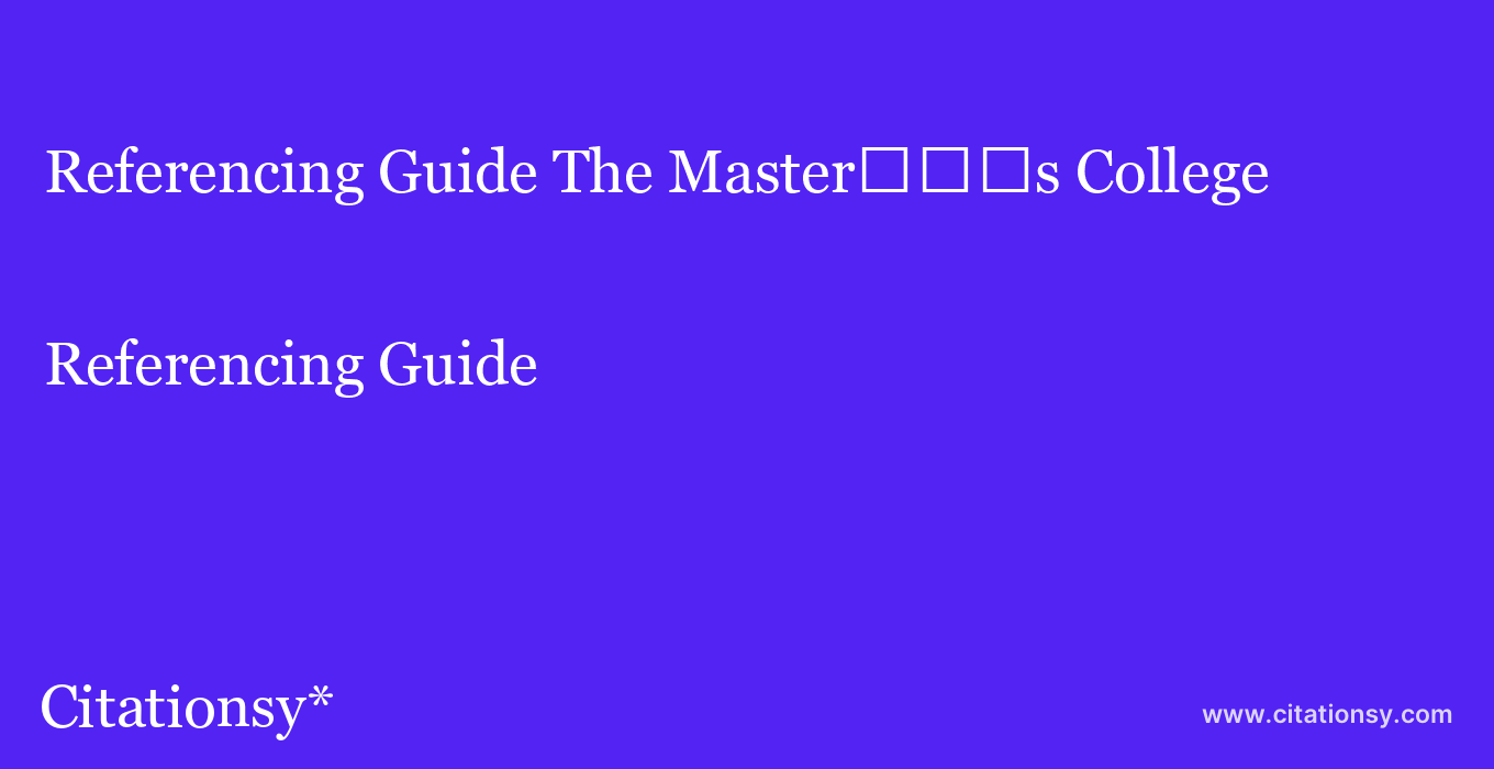 Referencing Guide: The Master%EF%BF%BD%EF%BF%BD%EF%BF%BDs College